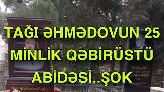 Tağı Əhmədovun 25 minlik qəbirüstü abidəsi