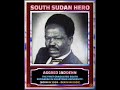 Bio of late hero and veteran in South Sudan Aggrey Jaden