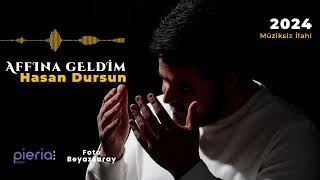 Hasan Dursun - Affına Geldim  (Müziksiz İlahi) 2024