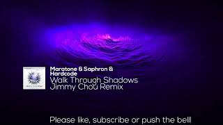 Maratone & Saphron & Hardcode - Walk Through Shadows (Jimmy Chou Remix)
