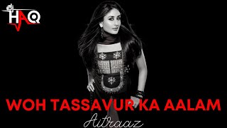 Woh Tassavur Ka Aalam | Aitraaz | DJ Haq | Akshay Kumar | Kareena Kapoor | Bollywood Remix