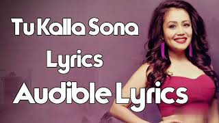 Tu Kalla Sohna Nai (Lyrics) Neha Kakkar | Asim riyaz |himanshi khuranna|Audible Lyrics