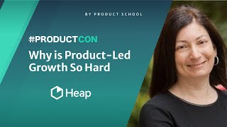 #ProductCon: Why is Product-Led Growth So Hard by Heap EVP of Product, Rachel Obstler