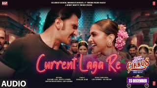 Current Laga Re (Audio) Cirkus | Ranveer, Deepika | Nakash, Dhvani, Jonita, Lijo | Dj Chetas, Kumaar