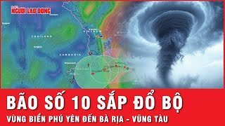 Vùng biển từ Phú Yên đến Bà Rịa-Vũng Tàu sắp đón bão số 10 | Thời sự