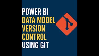 PowerBI Data Model Version Control using GIT
