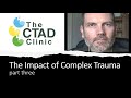 The Impact of Complex Trauma: Part Three