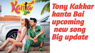 Kanta Bai Tony Kakkar new song big update