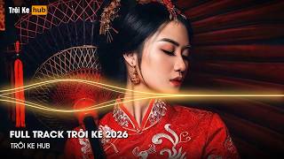 NONSTOP TRÔI KE 2026 - FULL SET ÔNG HOÀNG NHẠC KE DJ THÁI HOÀNG - ÔNG HOÀNG NHẠC KE HOT TIK TOK 2026