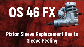 OS 46 FX Piston Sleeve Replacement