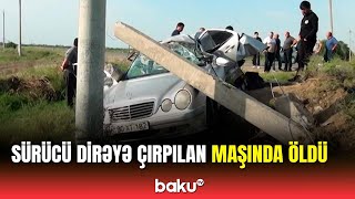 Goranboyda sürücünü ölümə aparan dəhşətli qəza