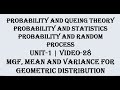 MGF, MEAN AND VARIANCE FOR GEOMETRIC DISTRIBUTION, VIDEO-28