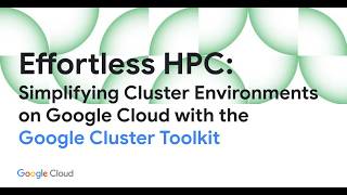 Effortless HPC: Simplifying Cluster Environments on Google Cloud with the Google Cluster Toolkit
