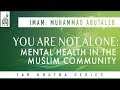 You Are Not Alone: Mental Health in the Muslim Community