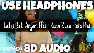 Ladki Badi Anjani Hai - Kuch Kuch Hota Hai | Kumar Sanu & Alka Yagnik | 8D Audio - U Music Tuber 🎧