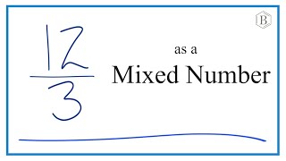 12/3 as a Mixed Number (Twelve Thirds)