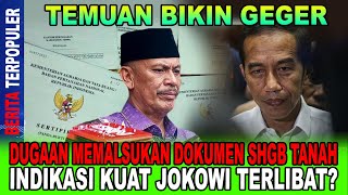 TEMUAN BIKIN GEGER...!! DUGAAN MEMALSUKAN DOKUMEN SHGB TANAH, INDIKASI KUAT JOKOWI TERLIBAT?