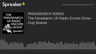 The Parasearch UK Radio Encore Show - Ouiji Boards