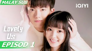 [BM SUB] Lovely Us 如此可爱的我们 EP1 | Li Ming De, Tian Xi Wei | iQIYI Malaysia