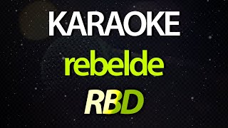 ⭐ Rebelde (Y Soy Rebelde, Cuando No Sigo A Los Demás) - RBD (Español) (Karaoke Version) (Cover)