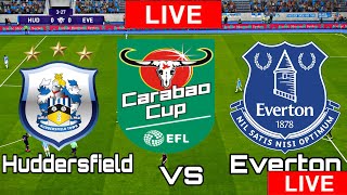 Huddersfield vs Everton | Huddersfield vs Everton LIVE MATCH TODAY EFL CUP 24/Aug 2021