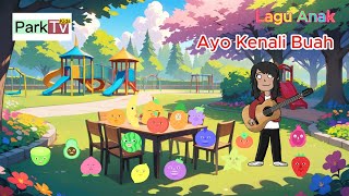 Ayo Kenali Buah | Lagu Anak | Lagu Anak | Kids Park TV