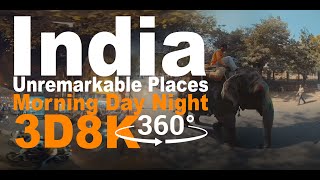 8K VR 360 India. Unremarkable places in India. Morning Day Night. LOG 3d 360 Footages