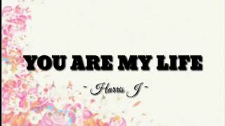 Harris J - You Are My Life | Lyrics
