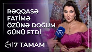 Rəqqasə Fatimənin doğum günündən CANLI BAĞLANTI / 7 Tamam