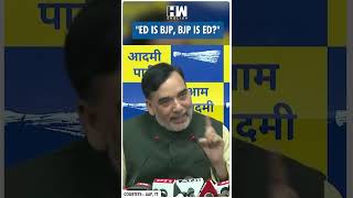 #Shorts | "ED is BJP, BJP is ED?" | AAP | Delhi | Gopal Rai | Arvind Kejriwal | Summon