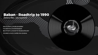 Baban - Roadtrip to 1990 [Bicycle Kick] • Zebra Rec. [ZBREP003]