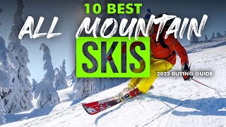 BEST ALL MOUNTAIN SKIS: 10 All Mountain Skis (2023 Buying Guide)