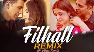 Filhall (Remix) | DJ Arun Remix | Akshay Kumar | Nupur Sanon | BPraak | Jaani