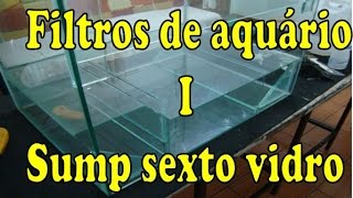 Filtro para aquario I Sump sexto vidro