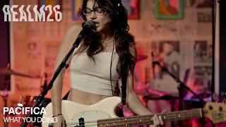 Pacifica - What You Doing | Live @Realm26