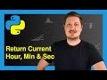 Get Current Hour, Minute & Second in Python (Example) | Date & Time | datetime Module & now Function