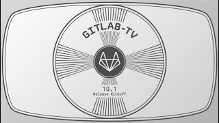 GitLab 10.1 Kickoff
