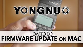 How To Update Yongnuo Firmware on a Mac