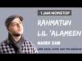 RAHMATUN LIL 'ALAMEEN - MAHER ZAIN | 1 HOUR NONSTOP | LIRIK ARAB, LATIN DAN TERJEMAHAN