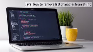 Java How to remove last character from string