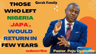 THOSE WHO LEFT NIGERIA (JAPA), WOULD RETURN IN FEW YEARS TIME- PASTOR POJU OYEMADE