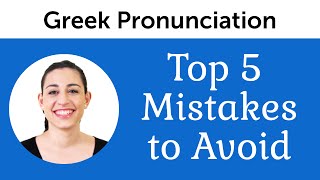 Top 5 Greek Pronunciation Mistakes to Avoid