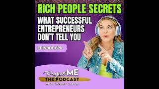 Rich People Secrets: What Successful Entrepreneurs Don’t Tell You EP676