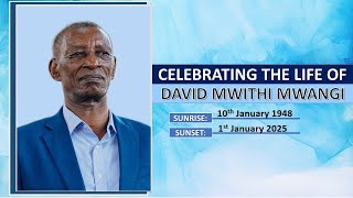 CELEBRATING THE LIFE OF DAVID MWITHI MWANGI