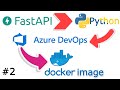 Dockerizing FastAPI: From Azure DevOps to Docker Hub to Running Your App | Docker Images DevOps