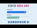 Static Skill Bar using HTML and CSS with Neumorphism UI style
