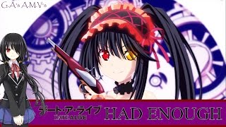 Date A Live AMV - " Had Enough "