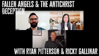 Fallen Angels \u0026 The Antichrist Deception - Table Talk w/Ryan Pitterson and Ricky Gallinar JR.