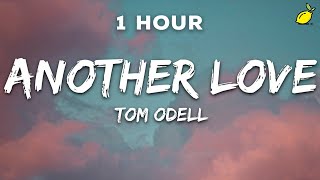 1 Hour Tom Odell Another Love Lyrics
