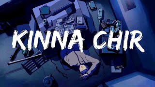 Kinna Chir Cover by Kaushik Rai | kina chir Lyrics | Lofi Remix | Just lofi